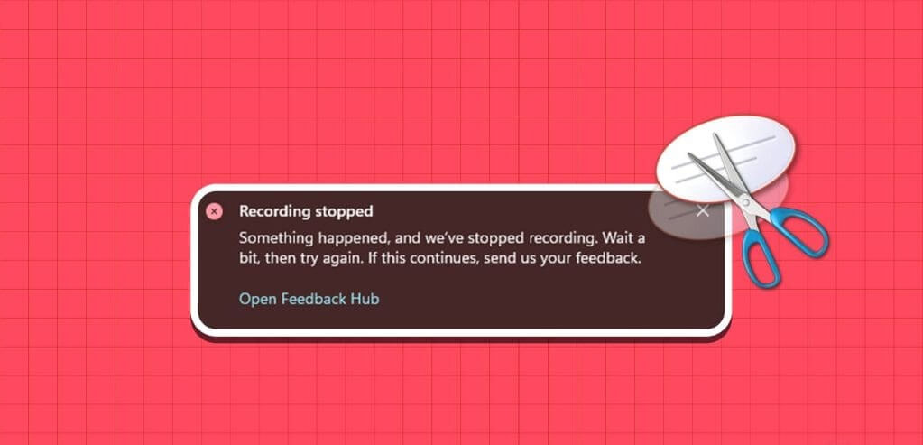 أفضل 6 طرق لإصلاح خطأ توقف التسجيل في أداة القطع على Windows 11 - %categories
