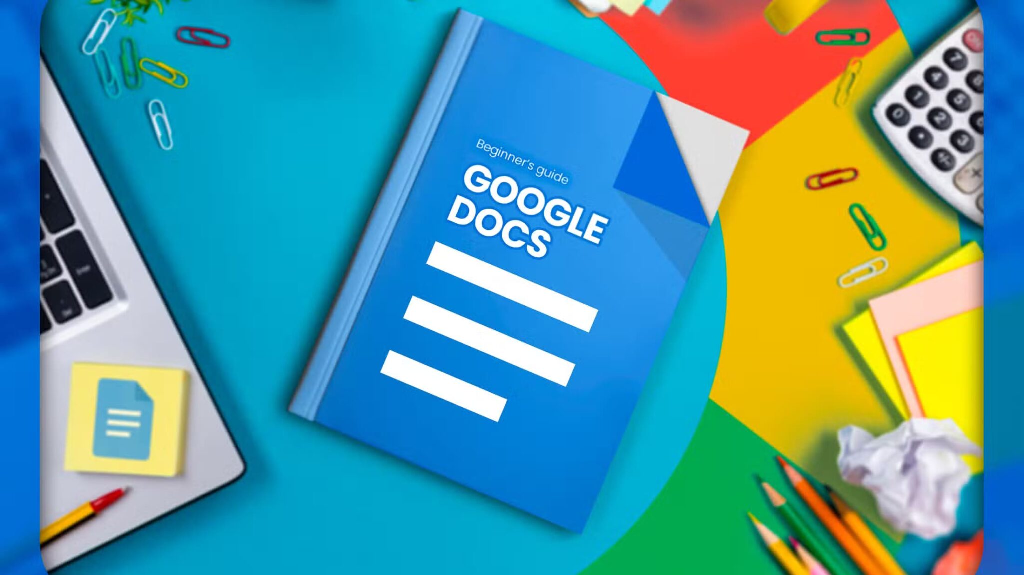 أفضل النصائح للمبتدئين لتحقيق أقصى استفادة من Google Docs - %categories